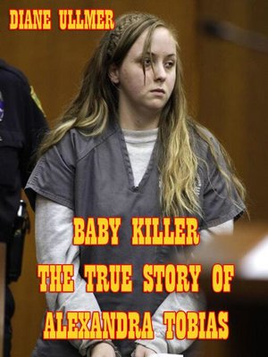 cover image of Baby Killer the True Story of Alexandra Tobias